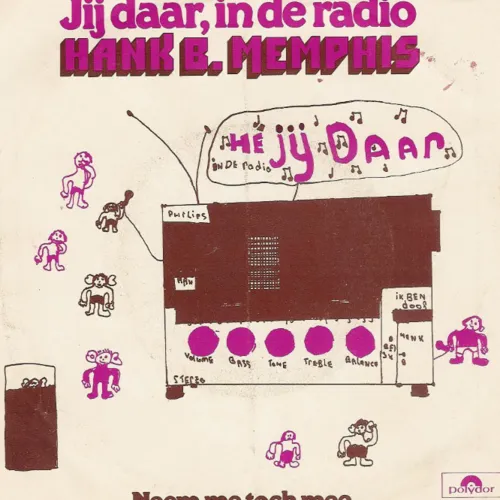 Hoes Hank B. Memphis – Jij
daar in de radio