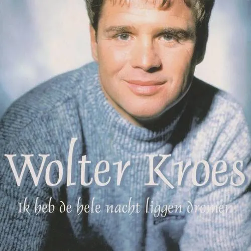 Hoes Wolter Kroes – Ik heb de hele nacht liggen dromen