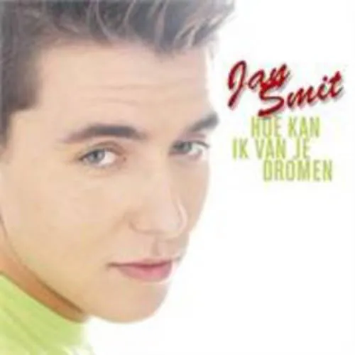 Hoes Jan Smit – Hoe kan ik van je dromen