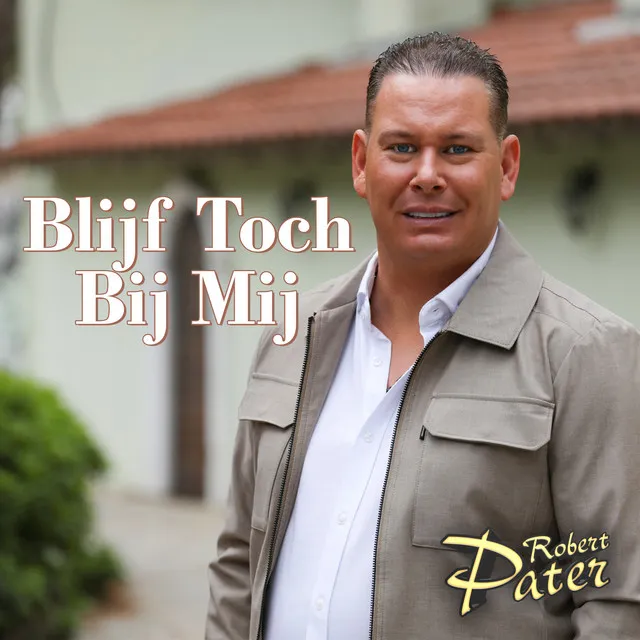 Robert Pater - Blijf toch bij mij